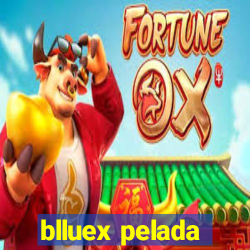 blluex pelada